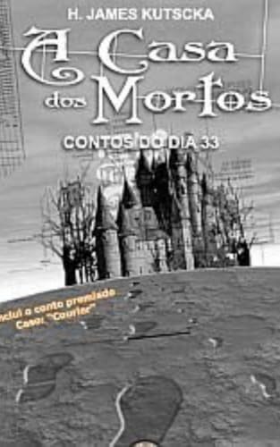 A casa dos Mortos: Contos do dia 33 (Portuguese Edition)
