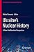 Produktbild Ukraines Nuclear History: A Non-Proliferation Perspective (Contributions to International Relations)