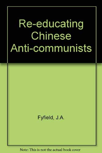 Buy Re-educating Chinese Anti-communists — BookShops.in