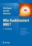 Wie funktioniert MRI?: Eine Einführung in Physik und Funktionsweise der Magnetresonanzbildgebung by Dominik Weishaupt (2014-01-24)