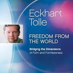 Freedom from the World Audiobook By Eckhart Tolle cover art