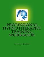 Professional Hypnotherapist Training Workbook: Specializing in Alchemical Hypnosis 1523431970 Book Cover
