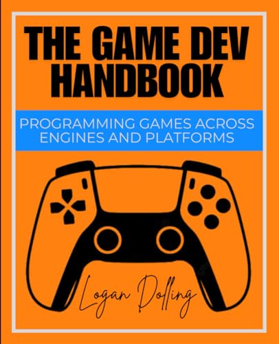 The Game Dev Handbook: Programming Games Across Engines and Platforms