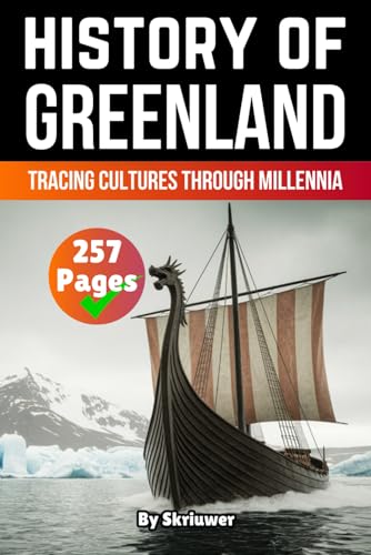 The History of Greenland: Tracing Cultures Through Millennia (The History of Countries)