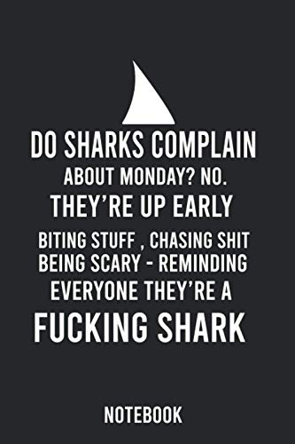 Do Sharks Complain About Monday? GratitudeJournal: A 6 x 9 Journal Notebook with Funny Quote For Shark Lovers
