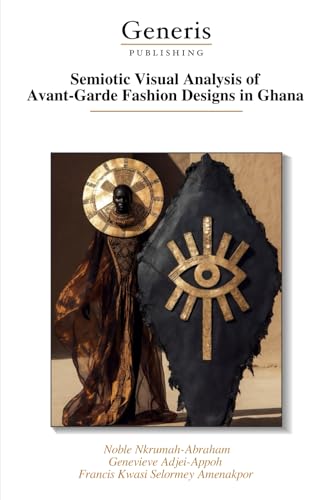 Semiotic Visual Analysis of Avant-Garde Fashion Designs in Ghana