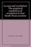 La Raza and Revolution: The Empirical Conditions of Revolution in Four South Texas Counties 0882471929 Book Cover