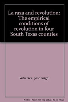 Hardcover La Raza and Revolution: The Empirical Conditions of Revolution in Four South Texas Counties Book