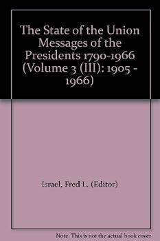 The State of the Union Messages of the Presidents 1790-1966 (Volume 3
