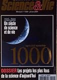  SCIENCE ET VIE [No 1000] du 01/01/2001 - SPECIAL NUMERO 1000 - 1913 - 2001 - UN SIECLE - LES PROJETS LES PLUS FOUS DE LA SCIENCES D\'AUJOURD\'HUI.