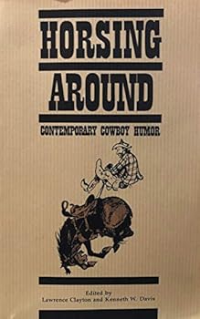 Paperback Horsing Around: Contemporary Cowboy Humor (Humor in Life & Letters) Book