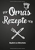  Omas Rezepte - Rezeptbuch zum Selberschreiben: Persönliches Geschenk für Oma zum Sammeln von Rezepten (Blanko Kochbuch)