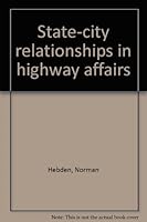 State-City Relationships In Highway Affairs B0000CHQFC Book Cover
