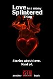 Love Is a Many Splintered Thing