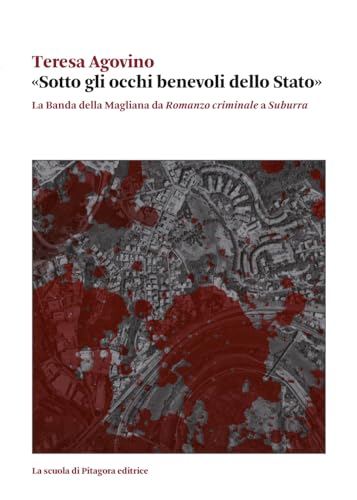 «Sotto gli occhi benevoli dello Stato». La Banda della Magliana da «Romanzo criminale» a «Suburra»