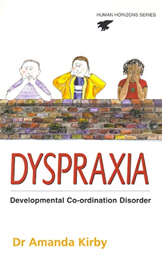 Dyspraxia: The Hidden Handicap (Human Horizons Series) Dyspraxia: The Hidden Handicap (Human Horizons Series)