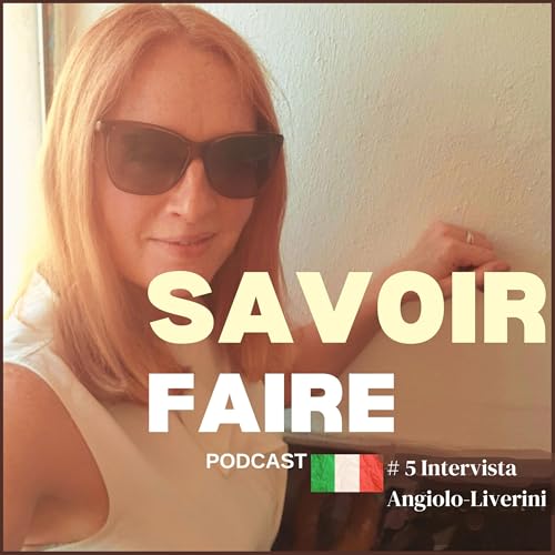 #5 Savoir-Faire Appuntamento con Angiolo Liverini (Episodio in Italiano)