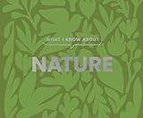 What I Know About Nature
