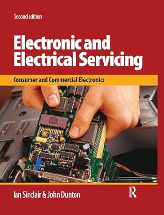 Electronic and Electrical Servicing: Consumer and commercial electronics 2nd Edition book cover