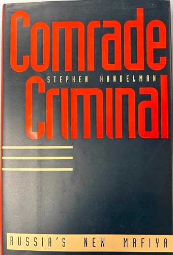 Comrade Criminal: Russia`s New Mafiya