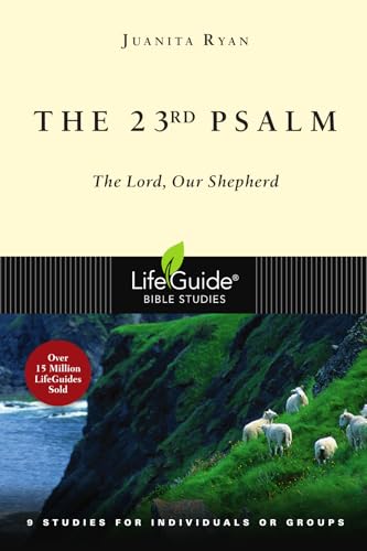 The 23Rd Psalm: The Lord, Our Shepherd (Lifeguide Bible Studies)