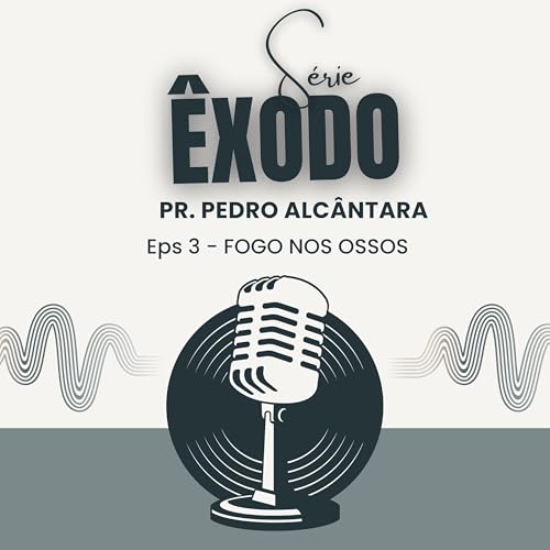 Fogo nos Ossos | Pr. Pedro Alc&acirc;ntara | &Ecirc;xodo 3:1-22