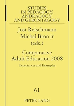 Comparative Adult Education 2008: Experiences and Examples- A Publication of the International Society for Comparative Adult Education ISCAE: 61 ... in Pedagogy, Andragogy, and Gerontagogy) Comparative Adult Education 2008: Experiences and Examples- A Publication of the International Society for Comparative Adult Education ISCAE: 61 ... in Pedagogy, Andragogy, and Gerontagogy) book cover