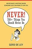 Never!: Over 750 Things You Should Never Do