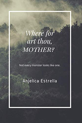 Where for art thou, Mother?: Poem Therapy To Surviving Abuse From The Person who Was Suppose To Keep You Safe.