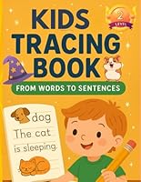 Kids Tracing Book: From Words to Sentences: Level 2 Writing Practice for Kids Ages 4–8 B0F5W6HXKL Book Cover