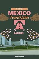 Algopix Similar Product 16 - Easy Mexico Travel Guide The Ultimate