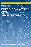 energie rinnovabili citt&Atilde;&nbsp; architettura, il futuro nella pianificazione (Italian Edition)