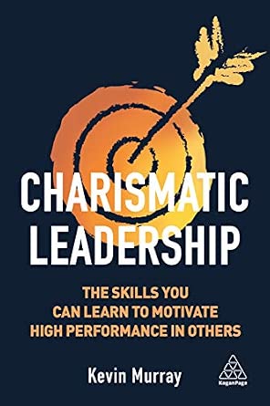 Charismatic Leadership: The Skills You Can Learn to Motivate High Performance in Others-Wow! eBook