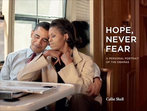Hope, Never Fear: A Personal Portrait of the Obamas