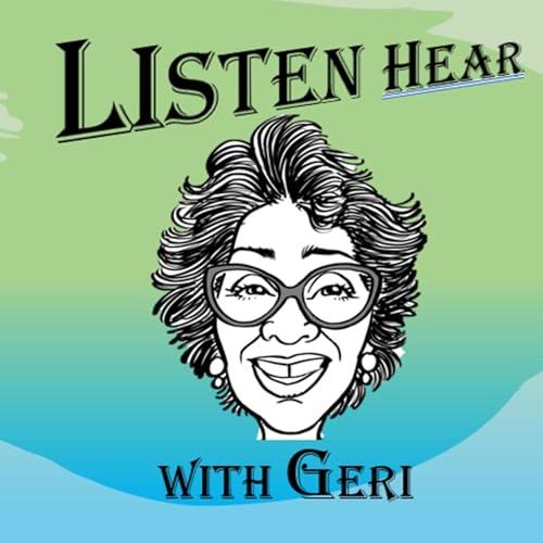 Listen Hear with Geri Podcast Por Geri arte de portada