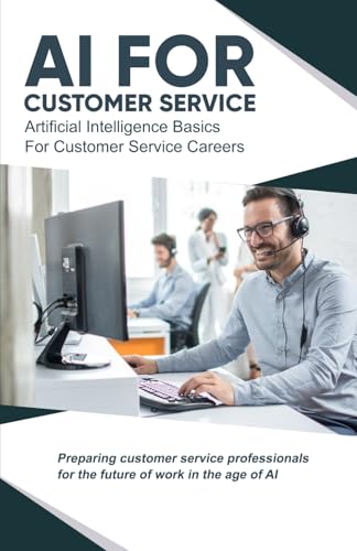 AI for Customer Service: Artificial Intelligence Basics for Customer Service Careers (AI Made Simple™)