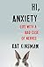 Hi, Anxiety: Life With a Bad Case of Nerves
