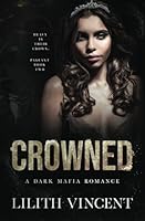 Crowned: A Dark Mafia Romance (Special Edition) (Pageant (Special Edition)) B0DBYJGHMF Book Cover