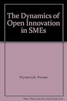 The Dynamics of Open Innovation in Smes 0415685311 Book Cover