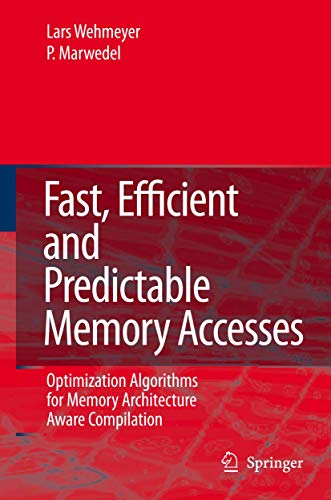 Fast, Efficient and Predictable Memory Accesses: Optimization Algorithms for Memory Architecture Aware Compilation