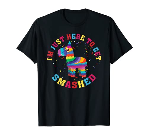 Solo aquí para que te rompan la fiesta divertida de la piñata del Cinco de Mayo Camiseta