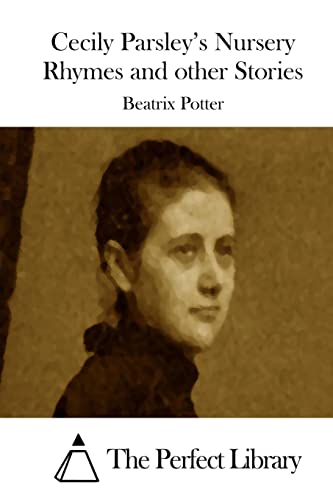 Cecily Parsley's Nursery Rhymes and other Stories (Perfect Library)
