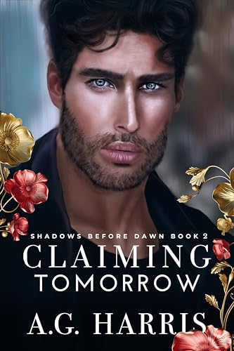 Claiming Tomorrow: A Laugh-out-loud Feel Good Romantic Comedy, An Emotional and Gripping Page-turner, Steamy Opposites Attract Billionaire Workplace Contemporary Romance (Shadows Before Dawn Book 2)