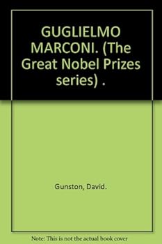 GUGLIELMO MARCONI. (The Great Nobel Prizes series) .