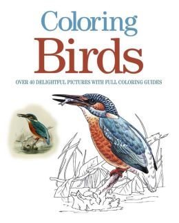 Paperback Coloring Birds, Over 40 Delightful Pictures with Full Coloring Guides Book