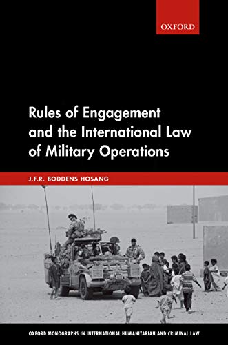 Rules of Engagement and the International Law of Military Operations (Oxford Monographs in Internati PDF