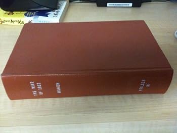 Hardcover The War of 1812 by John K Mahon (1972-05-03) Book