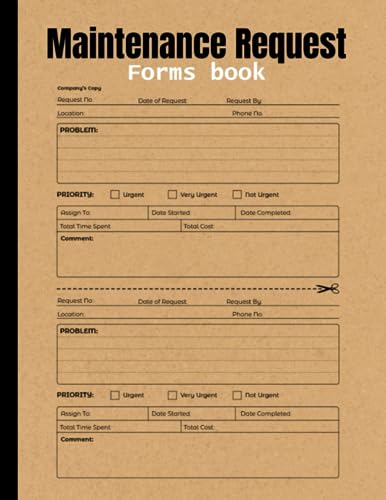 Maintenance Request Forms Book: Enhance Your Maintenance Management Strategies and Transform Your Record-Keeping Approach with the Remarkable Capabilities of This Formbook