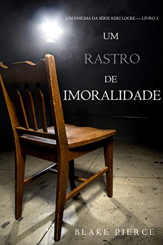 Um Rastro De Imoralidade (Um Mistério de Keri Locke — Livro 3)