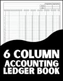 6 Column Ledger Book: Basic 6 Column for Bookkeeping and Accounting | Log Book for Small Business and Personal Financial Planning